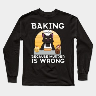 Baker Cat Baking because murder is wrong Funny Long Sleeve T-Shirt